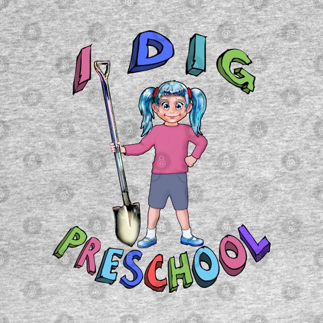 I dig preschool by SafSafStore